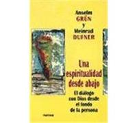 ESPIRITUALIDAD DESDE ABAJO, UNA. El diálogo con Dios desde el fondo de la persona