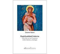 Espiritualidad fraterna: Una Vida de san Francisco entre historia y teología