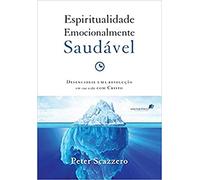 ESPIRITUALIDADE EMOCIONALMENTE SAUDÁVEL: Desencadeie uma revolução em sua vida com Cristo