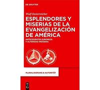 Esplendores Y Miserias De La Evangelización De América