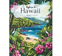 Esplora le Hawaii: Un magico libro da colorare per adulti e bambini: immergetevi nel mondo delle isole tropicali e lasciatevi incantare dalla natura unica delle Hawaii!