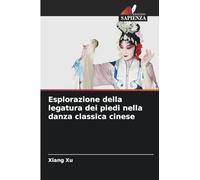 Esplorazione della legatura dei piedi nella danza classica cinese