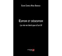 Espoir Et Désespoir - La Vie Ne Tient Que D'un Fil