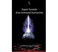 Espoir funeste d'un immortel humaniste - Les Mémoires des Immortels T2