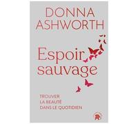 Espoir Sauvage - Trouver La Beauté Dans Le Quotidien