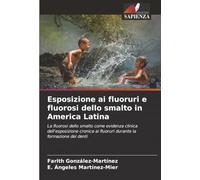 Esposizione ai fluoruri e fluorosi dello smalto in America Latina: La fluorosi dello smalto come evidenza clinica dell'esposizione cronica ai fluoruri durante la formazione dei denti