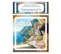 Espressione di Te - GIULIA: album da colorare personalizzato con il tuo nome di nascita - 20 disegni e 20 frasi motivazionali