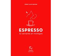 Espresso - 52 semaines en montagne: Par l'auteur de Son odeur après la pluie
