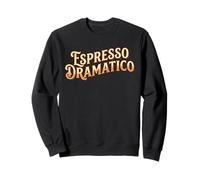 Espresso Dramatico Théâtre Acteur Amoureux de café Drame Professeur Sweatshirt