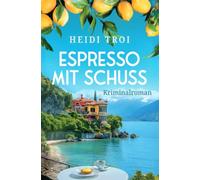 Espresso mit Schuss: Ein Krimi vom Gardasee mit dem Duft von Kaffee | Der zweite Fall für Bianca Rossi (Ein Fall für Bianca Rossi 2)