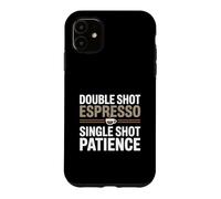 Espresso Sarcastic Barista, Double Shot, Single Shot Patience Coque pour iPhone 11