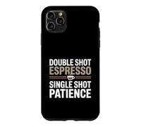 Espresso Sarcastic Barista, Double Shot, Single Shot Patience Coque pour iPhone 11 Pro Max