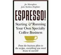 Espresso! Starting and Running Your Own Specialty Coffee Business Monaghan, Joe (Auteur)