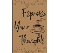Espresso Your Thoughts: Every Great Idea Starts with Espresso