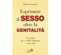 (Esprimere) Il Sesso Oltre La Genitalità. Una Sfida Per I Celibi Volontari E Non Solo