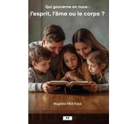 Esprit âme corps: Qui gouverne en nous ?