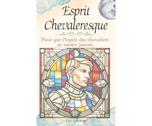 Esprit Chevaleresque: Pour que l'esprit des chevaliers ne meure jamais