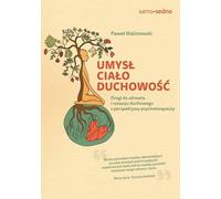Esprit, corps, spiritualité. Les voies de la santé et du développement spirituel du point de vue d'un psychothérapeute - Paweł Malinowski (Literatur, Gesundheit auf Polnisch)