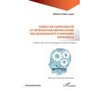 Esprit de communauté et intégration républicaine des descendants d’immigrés espagnols L’impact des cours de langue et culture d’origine - Mélanie Tredez Lopez - L'harmattan - broché - Etude