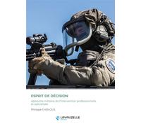 Esprit de décision Approche militaire de l’intervention professionnelle et spécialisée - Philippe Cholous - Lavauzelle - broché - Essai