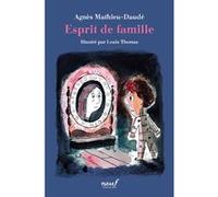 Esprit de famille Agnès Mathieu-Daudé (Auteur), Louis Thomas (Illustration)
