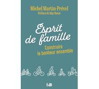 Esprit de famille - Construire le bonheur ensemble