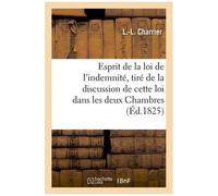 Esprit De La Loi De L'indemnité, Tiré De La Discussion De Cette Loi Dans Les Deux Chambres