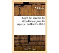 Esprit des adresses des départements avec les réponses du Roi, et avec le mandement Muller-C-F (Auteur)