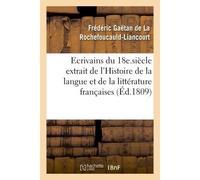 Esprit des écrivains du 18e. siècle Histoire de la langue et de la littérature françaises - Frédéric Gaëtan de La Rochefoucauld-Liancourt - Hachette Bnf - broché - Livre