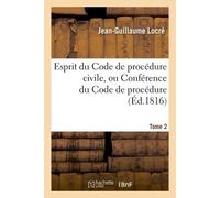 Esprit du Code de procédure civile, ou Conférence du Code de procédure Tome 2 - Jean-Guillaume Locré - Hachette Bnf - broché - Livre