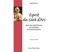 Esprit du curé d'Ars Dans ses catéchismes, ses sermons, ses conversations - Abbé MONNIN - Tequi - broché - Essai