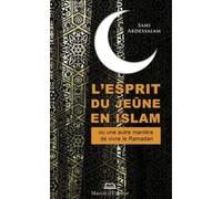 Esprit du Jeûne en Islam ou une autre manière de vivre le Ramadan