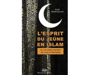 Esprit du Jeûne en Islam ou une autre manière de vivre le Ramadan