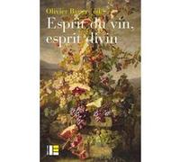 Esprit du vin, esprit divin Olivier Bauer (Auteur), Olivier Bauer (Directeur éditorial)