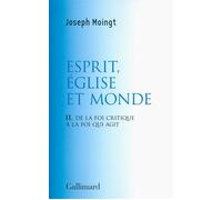 Croire au Dieu qui vient, II : Esprit, Église et Monde: De la foi critique à la foi qui agit