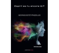Esprit es-tu encore là ? - Georges Botet-Pradeilles - Ovadia Eds - broché - Essai