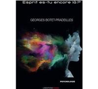 Esprit es-tu encore là ? Georges BOTET PRADEL (Auteur)