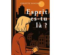 Esprit es-tu là ? - Colette Sanchez - L'onde Eds De - broché - Roman