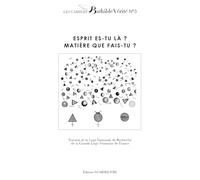 Esprit es-tu là ? Matiére que fais-tu ?