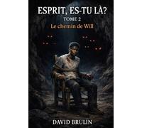 esprit es-tu là? Tome 2: "Le chemin de Will"