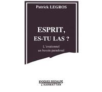 Esprit, Es-Tu Las ? L'irrationnel, Un Besoin Social Paradoxal