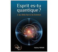 Esprit Es-Tu Quantique ? - L'au-Delà Face À La Science