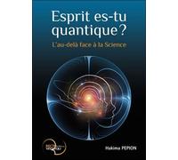 Esprit es-tu quantique ? L'au-delà face à la Science L'au-delà face à la science - Hakima Pepion - Recto Verseau - broché - Essai