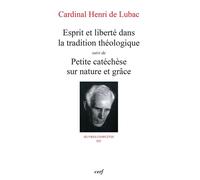 Esprit et liberté dans la tradition théologique Esprit et liberté dans la tradition catholique, suivi de Petite catéchèse sur nature et grâce - Henri de Lubac - Cerf - broché - Essai