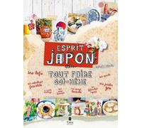 Tout faire soi-même esprit Japon - DIY poétique, et zen pour s'initier à la culture japonaise en cuisine, en déco et au quotidien : mochi, onigiri, bonsaï, kintsugi, daruma, origami, broderie sashiko