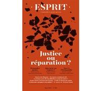 Esprit - Justice ou réparation Justine Lacroix (Auteur), Marie Dosé (Auteur), Denis Salas (Auteur), Sandrine Lefranc (Auteur), Valérie Rosoux (Auteur), Antoine Garapon (Auteur), Frédérique Leichter-Fl