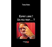 Esprit libre ! Un peu trop… ?