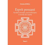Esprit pensant: Facultés mentales, psychothérapies et monde des esprits