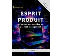 Esprit Produit: Démarrer une carrière en product management