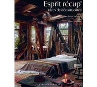 Esprit récup' - Idées de déco insolites Oliver Maclennan (Auteur), Joanna McLennan (Photographie), Guillaume Bouvier (Traduction)